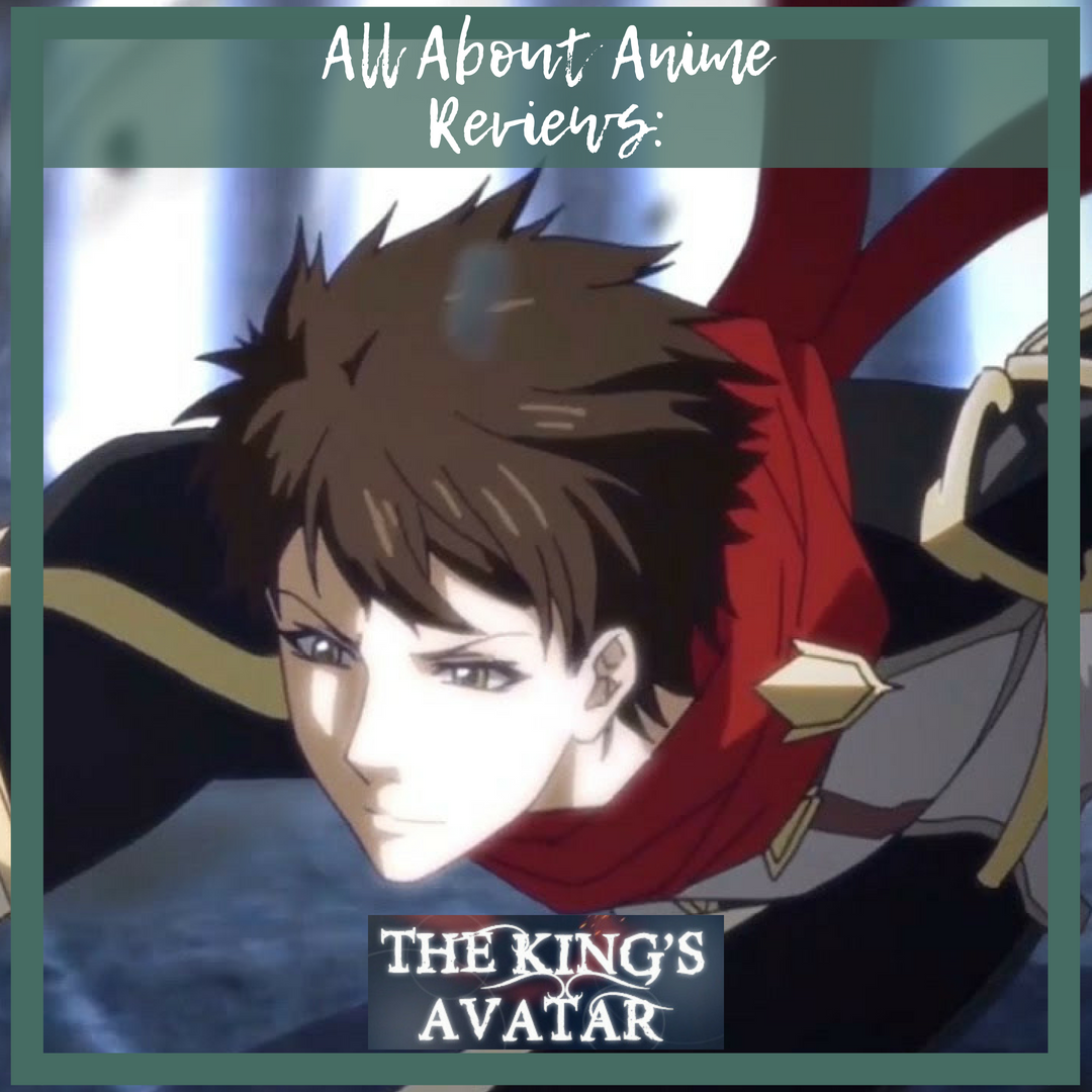 The King's Avatar – All About Anime and Manga