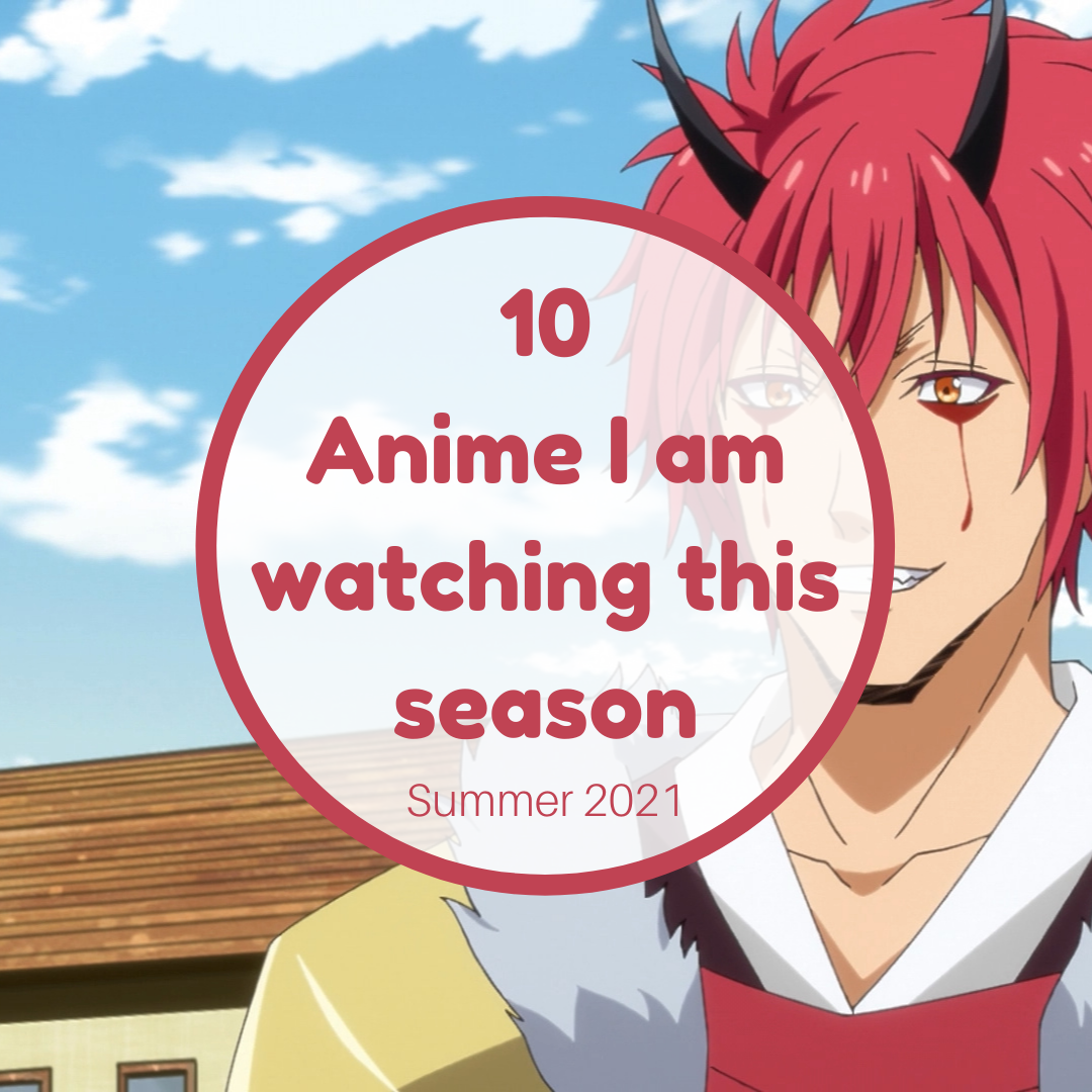 10 Anime I am Watching this season allanimemag Summer anime 2021